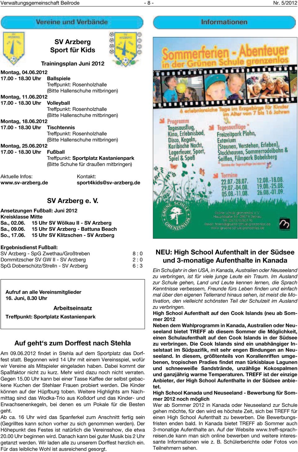 06.2012 17.00-18.30 Uhr Fußball Treffpunkt: Sportplatz Kastanienpark (Bitte Schuhe für draußen mitbringen) Aktuelle Infos: www.sv-arzberg.de Kontakt: sport4kids@sv-arzberg.de SV Arzberg e. V.