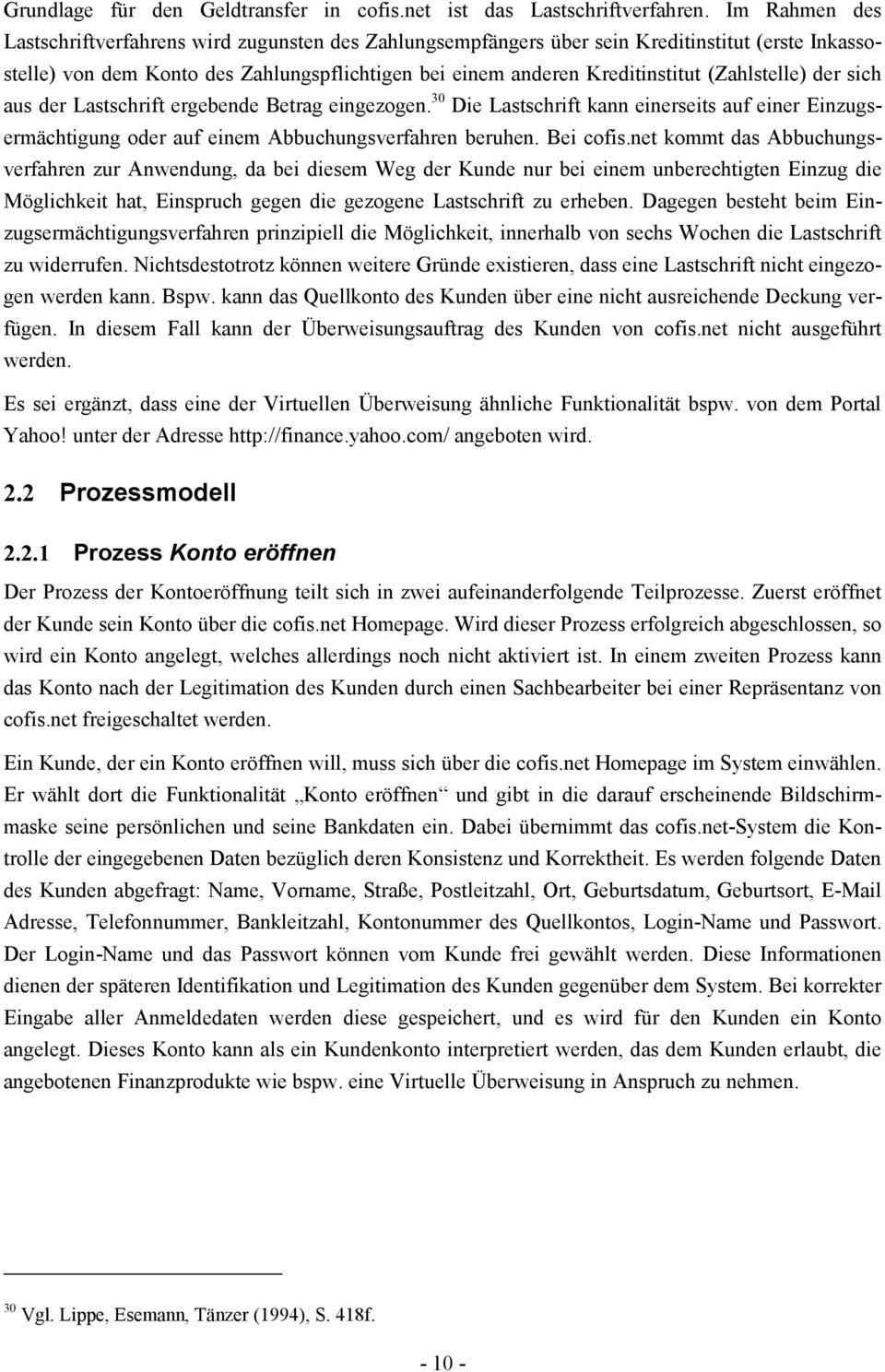 (Zahlstelle) der sich aus der Lastschrift ergebende Betrag eingezogen. 30 Die Lastschrift kann einerseits auf einer Einzugsermächtigung oder auf einem Abbuchungsverfahren beruhen. Bei cofis.