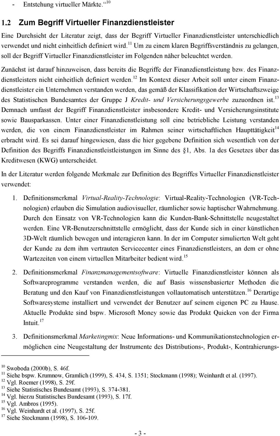 11 Um zu einem klaren Begriffsverständnis zu gelangen, soll der Begriff Virtueller Finanzdienstleister im Folgenden näher beleuchtet werden.