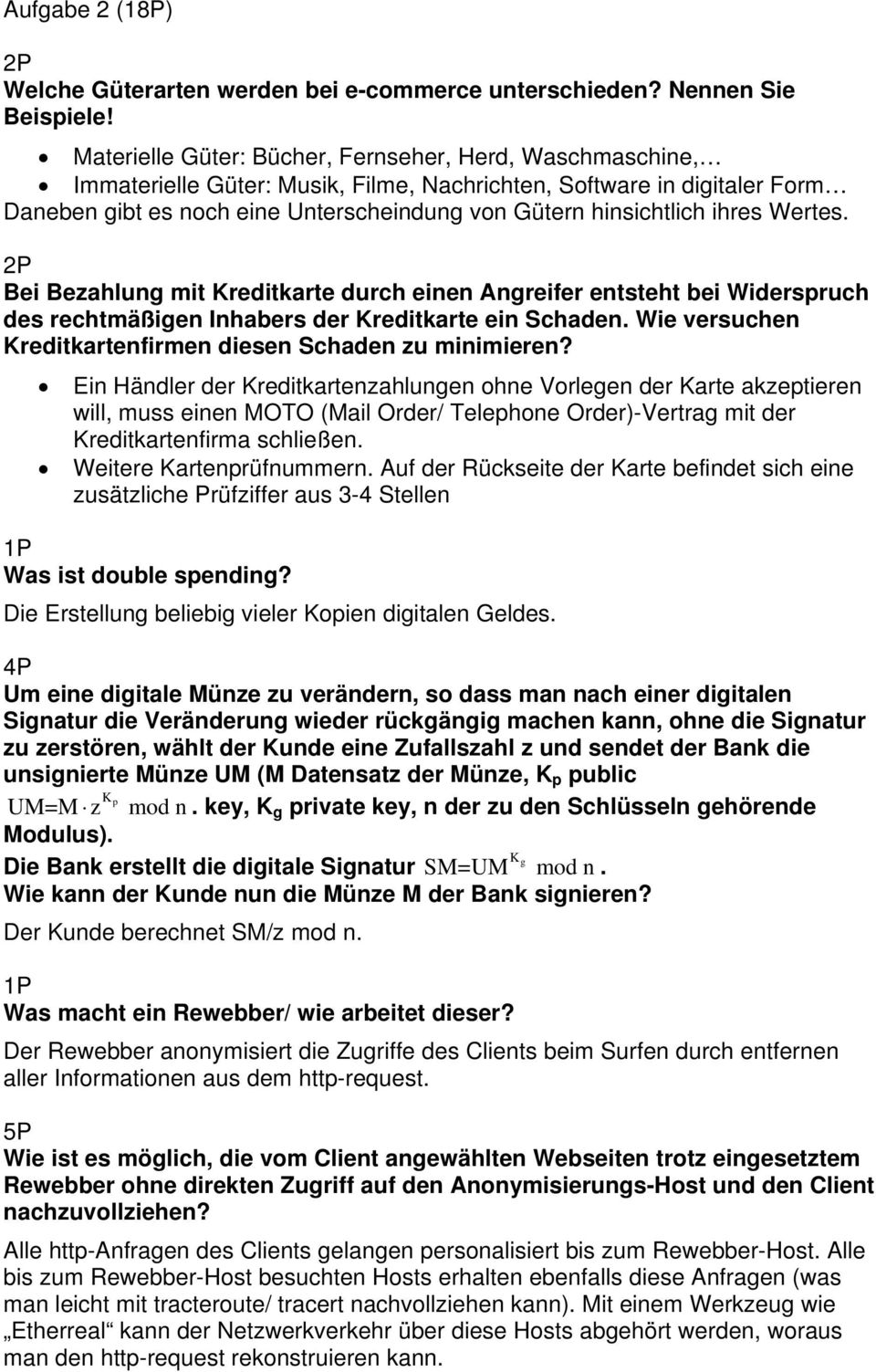 ihres Wertes. Bei Bezahlung mit Kreditkarte durch einen Angreifer entsteht bei Widerspruch des rechtmäßigen Inhabers der Kreditkarte ein Schaden.