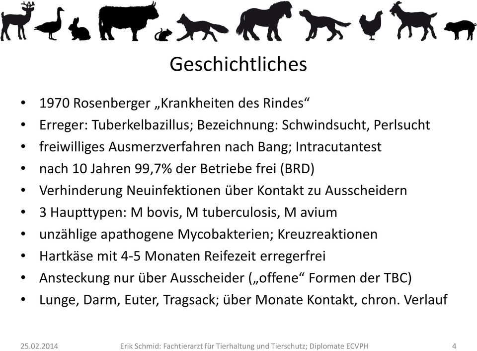 Ausscheidern 3 Haupttypen: M bovis, M tuberculosis, M avium unzählige apathogene Mycobakterien; Kreuzreaktionen Hartkäse mit 4-5 Monaten