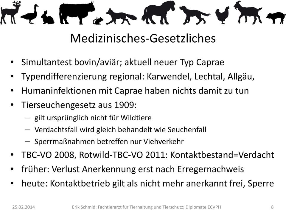 Verdachtsfall wird gleich behandelt wie Seuchenfall Sperrmaßnahmen betreffen nur Viehverkehr TBC-VO 2008, Rotwild-TBC-VO 2011: