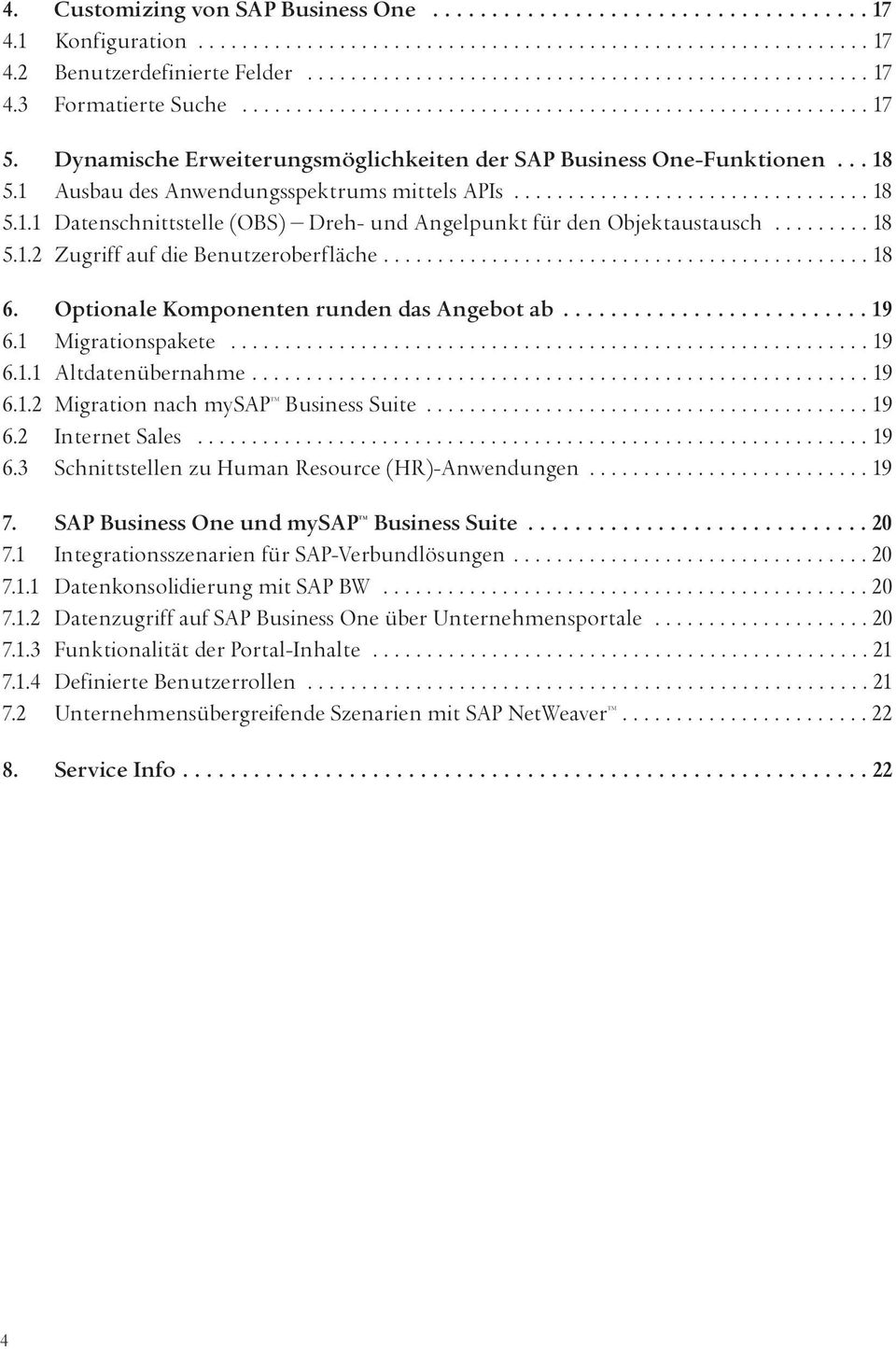 ........ 18 5.1.2 Zugriff auf die Benutzeroberfläche............................................. 18 6. Optionale Komponenten runden das Angebot ab.......................... 19 6.1 Migrationspakete.