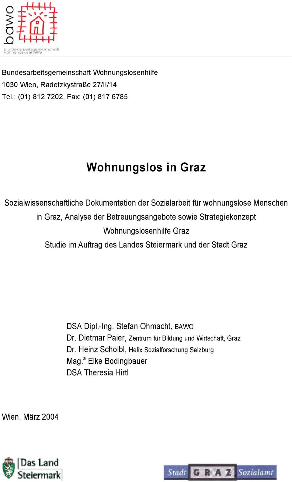 Graz, Analyse der Betreuungsangebote sowie Strategiekonzept Wohnungslosenhilfe Graz Studie im Auftrag des Landes Steiermark und der Stadt Graz