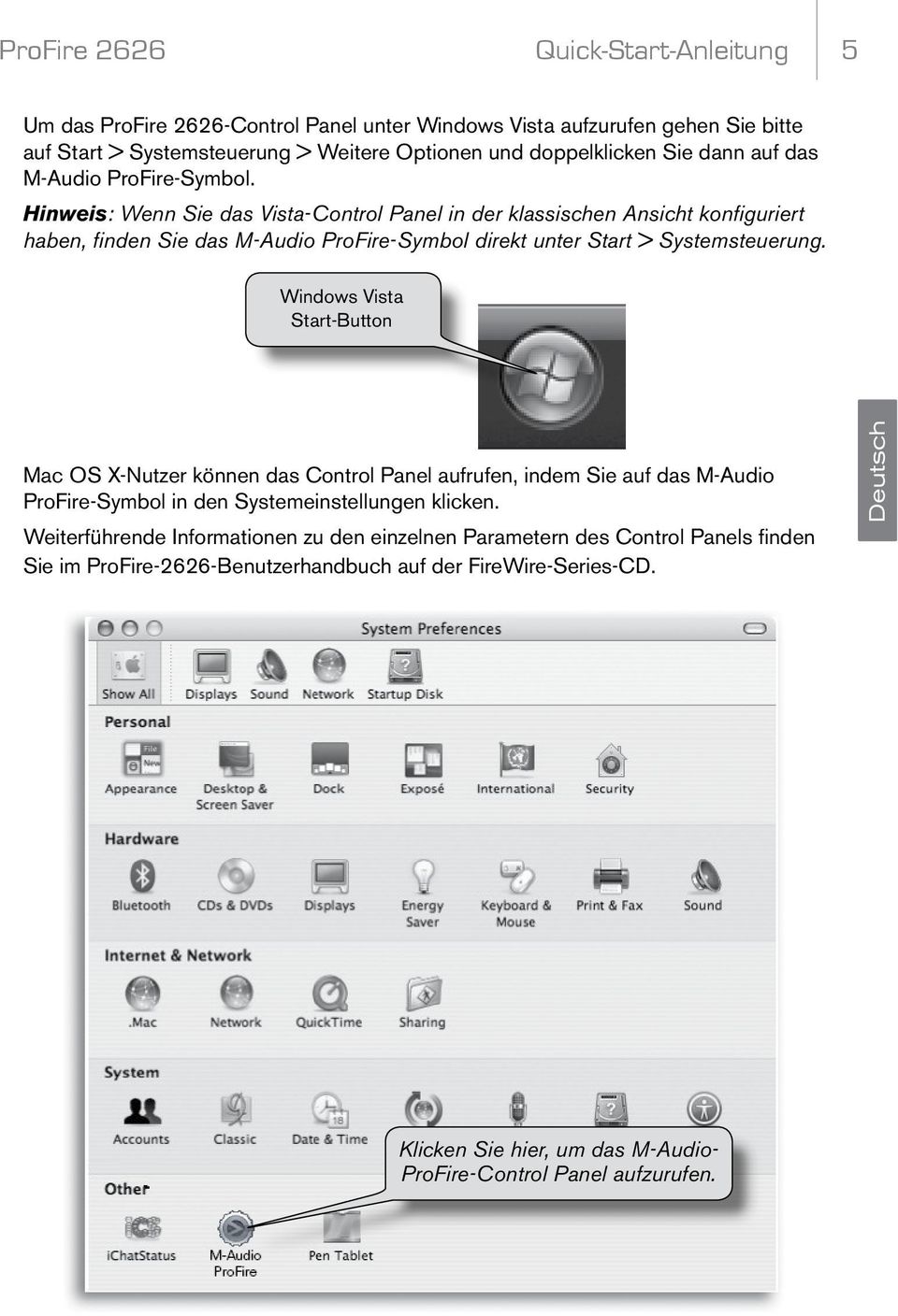 Windows Vista Start-Button Mac OS X-Nutzer können das Control Panel aufrufen, indem Sie auf das M-Audio ProFire-Symbol in den Systemeinstellungen klicken.