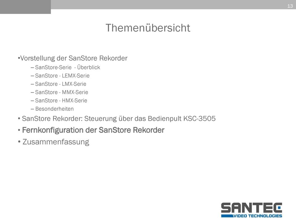 SanStore - HMX-Serie Besonderheiten SanStore Rekorder: Steuerung über das