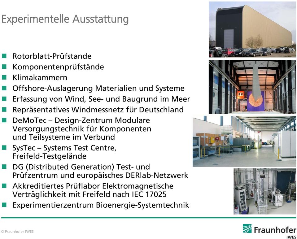 und Teilsysteme im Verbund SysTec Systems Test Centre, Freifeld-Testgelände DG (Distributed Generation) Test- und Prüfzentrum und europäisches