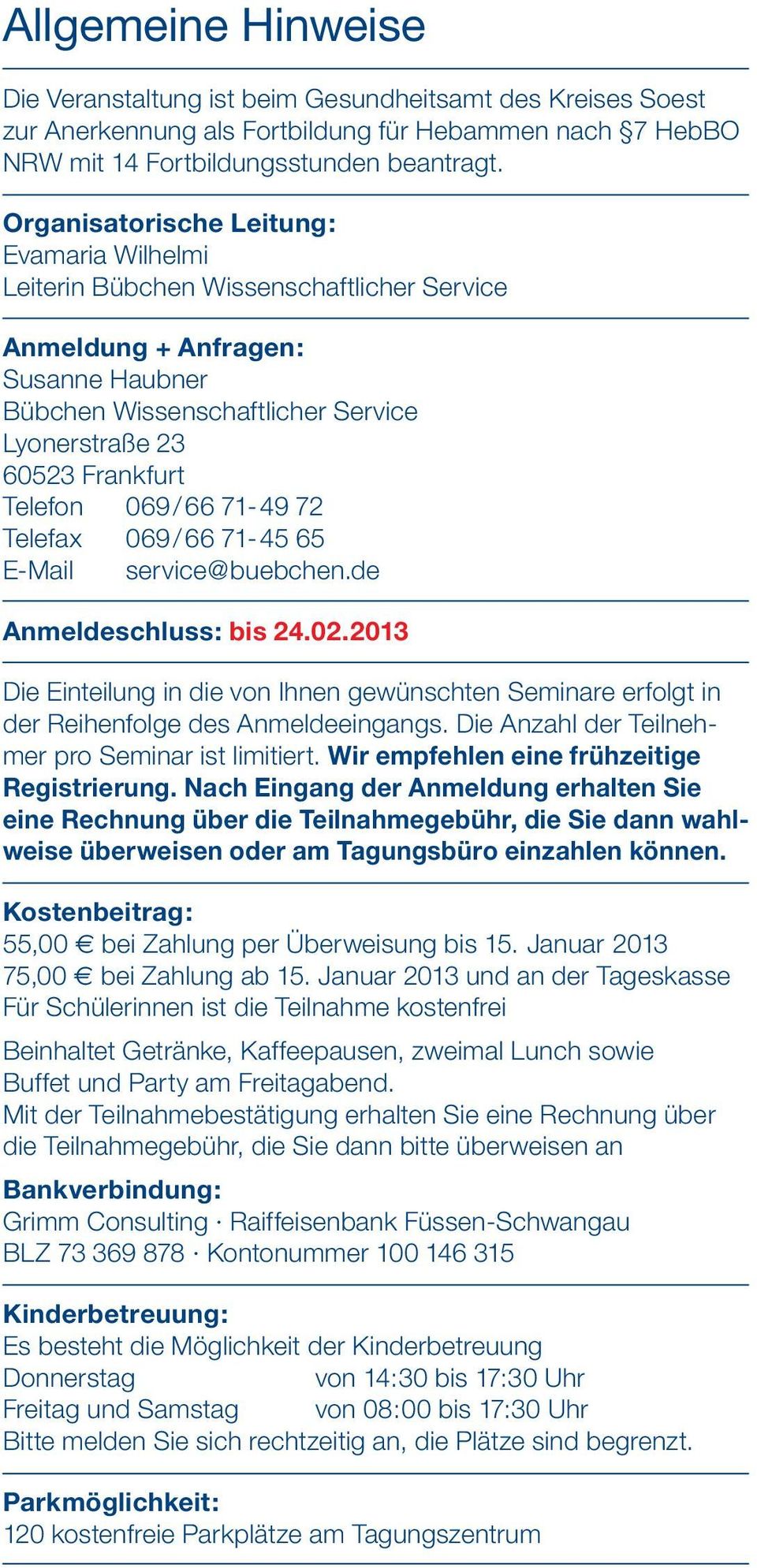 Telefon 069 / 66 71-49 72 Telefax 069 / 66 71-45 65 E-Mail service@buebchen.de Anmeldeschluss: bis 24.02.