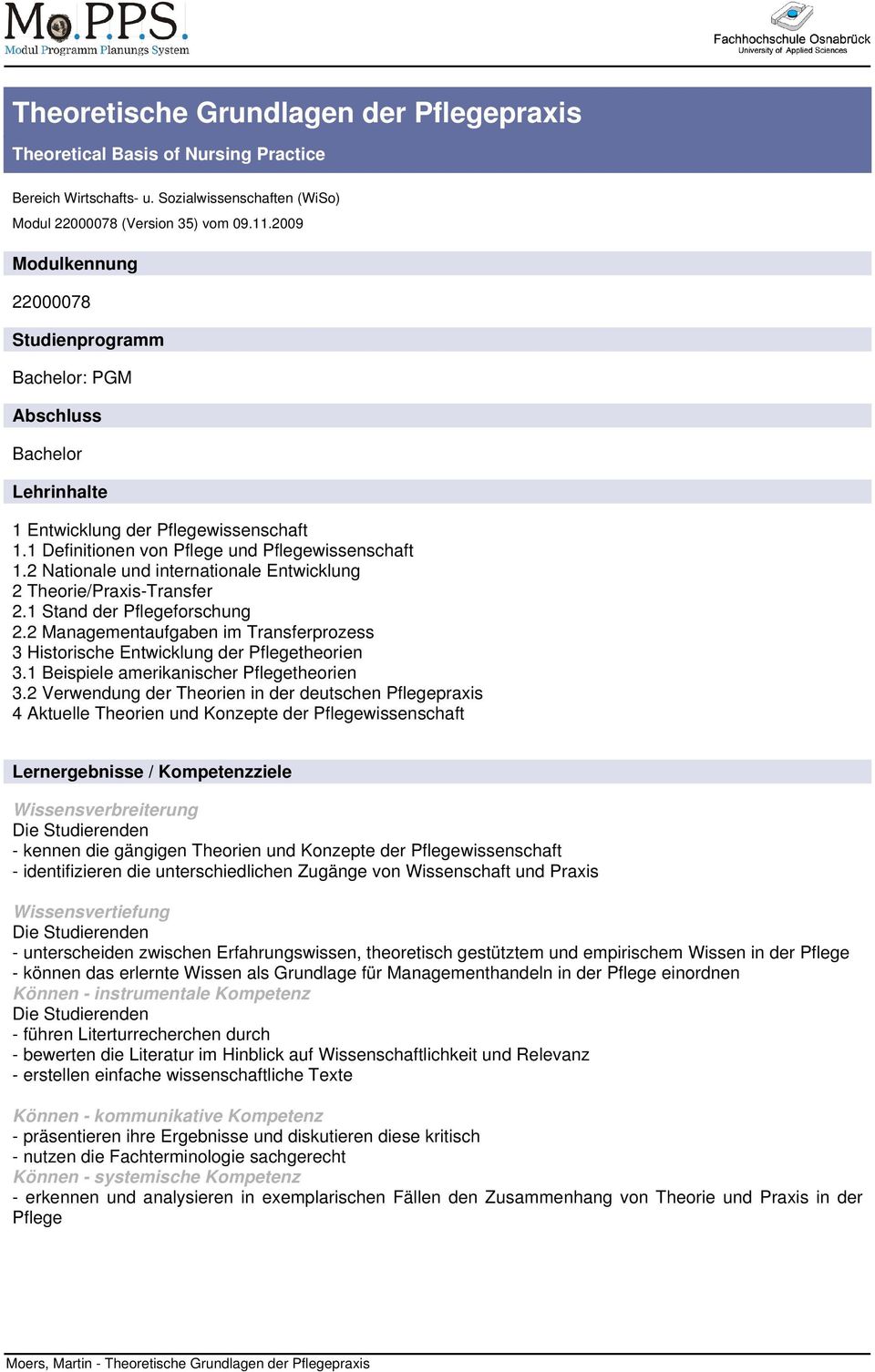 2 Nationale und internationale Entwicklung 2 Theorie/Praxis-Transfer 2.1 Stand der Pflegeforschung 2.2 Managementaufgaben im Transferprozess 3 Historische Entwicklung der Pflegetheorien 3.