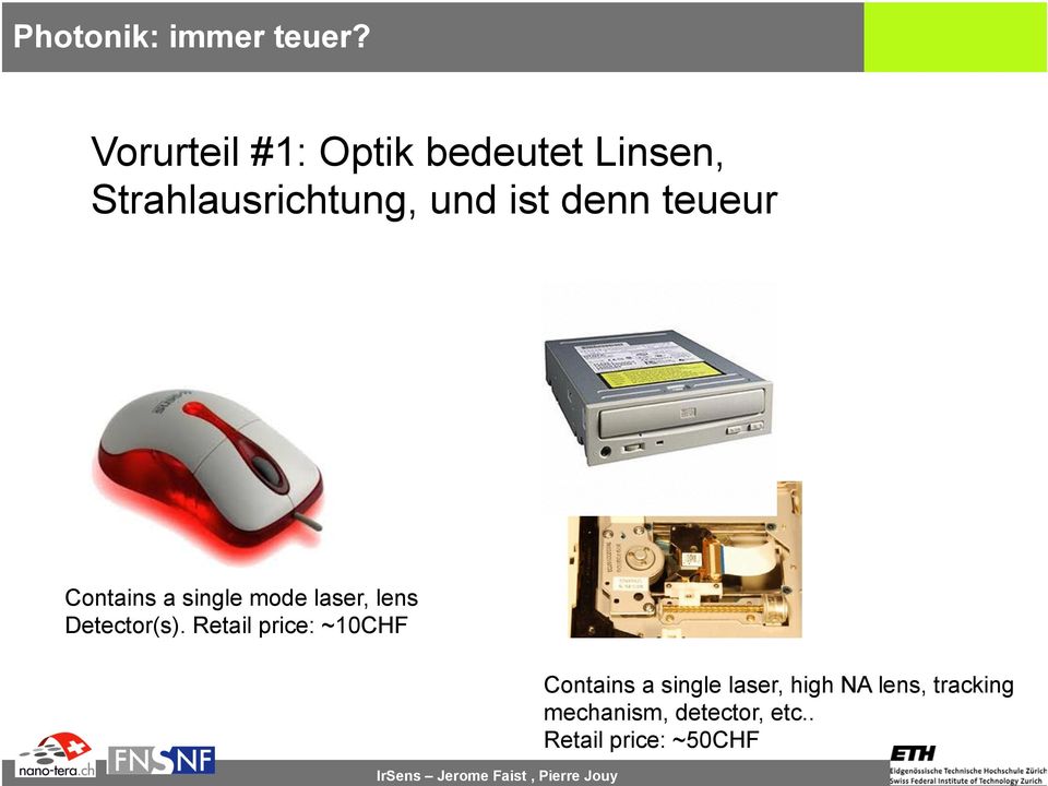 denn teueur Contains a single mode laser, lens Detector(s).