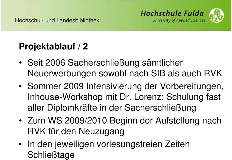 Lorenz; Schulung fast aller Diplomkräfte in der Sacherschließung Zum WS 2009/2010 Beginn