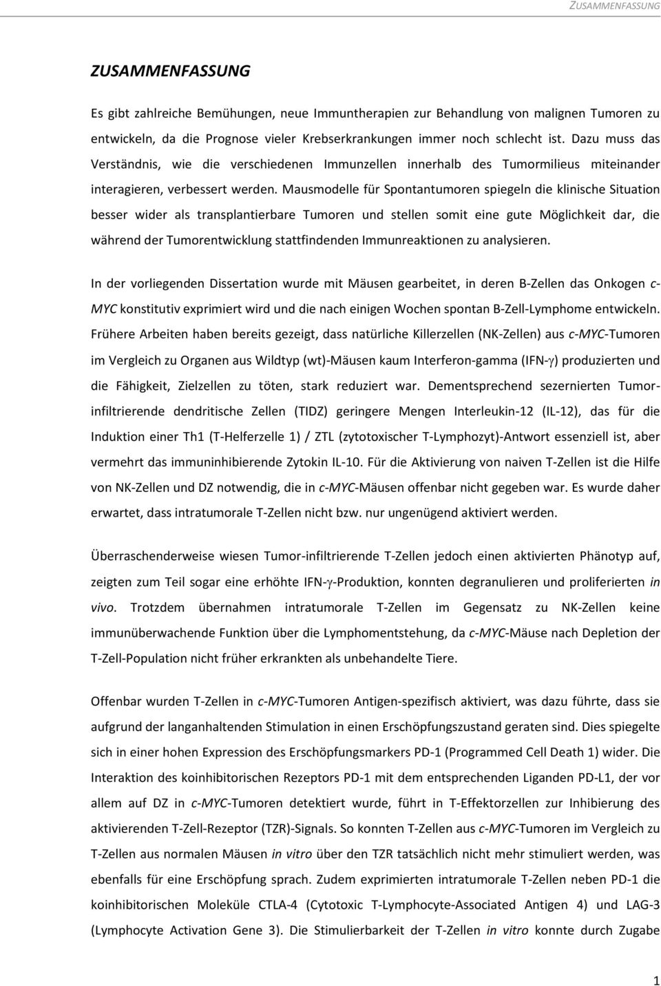 Mausmodelle für Spontantumoren spiegeln die klinische Situation besser wider als transplantierbare Tumoren und stellen somit eine gute Möglichkeit dar, die während der Tumorentwicklung stattfindenden