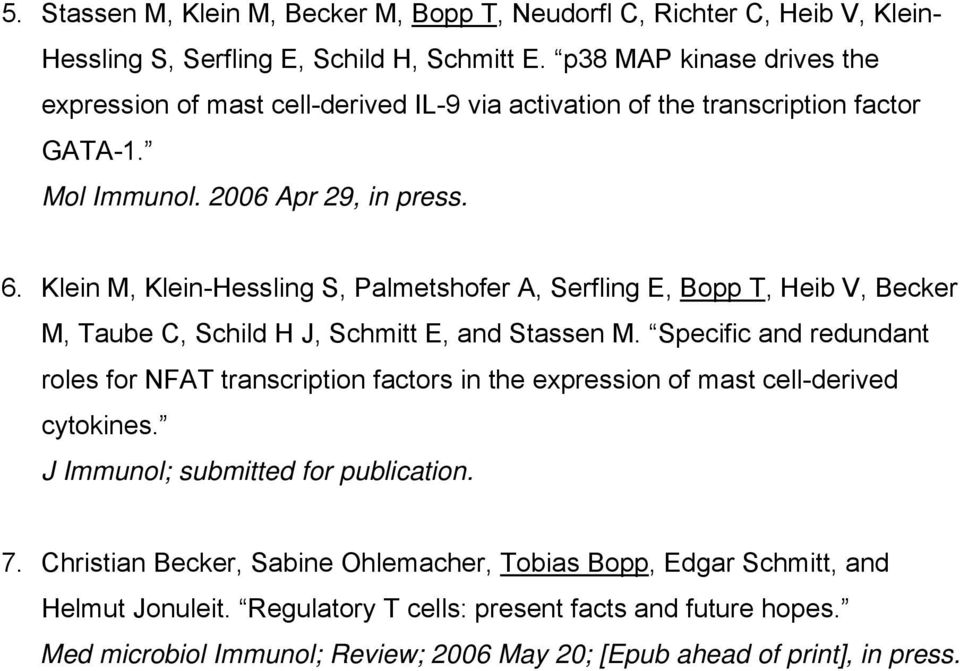 Klein M, Klein-Hessling S, Palmetshofer A, Serfling E, Bopp T, Heib V, Becker M, Taube C, Schild H J, Schmitt E, and Stassen M.