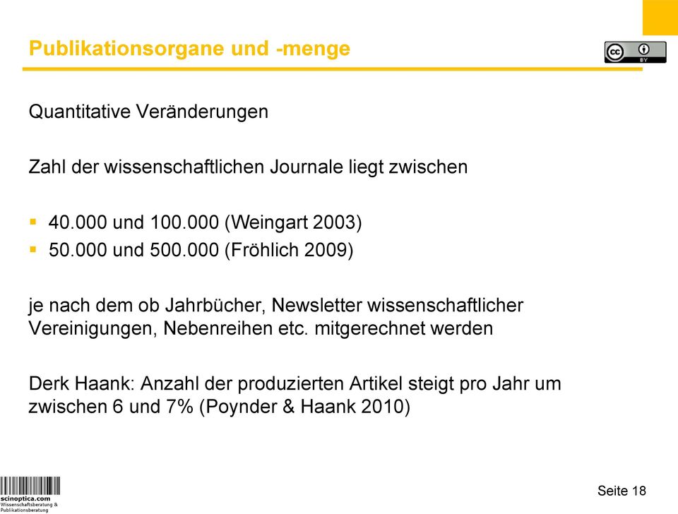 000 (Fröhlich 2009) je nach dem ob Jahrbücher, Newsletter wissenschaftlicher Vereinigungen,