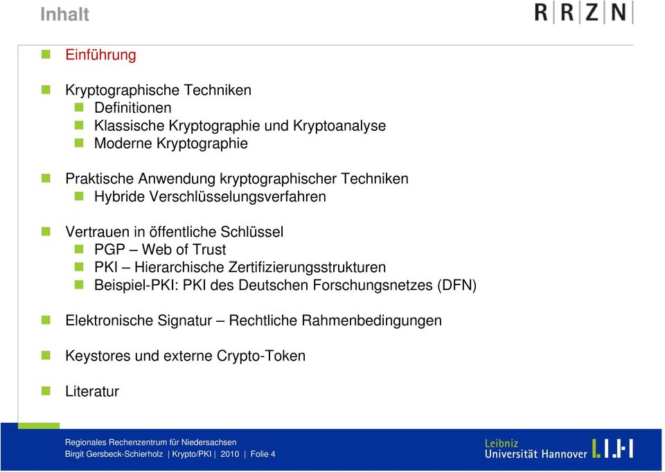 Trust PKI Hierarchische Zertifizierungsstrukturen Beispiel-PKI: PKI des Deutschen Forschungsnetzes (DFN) Elektronische Signatur