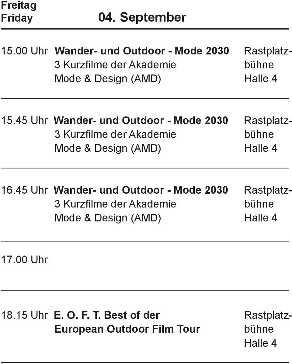 45 Uhr Wander- und Outdoor - Mode 2030 Rastplatz- 3 Kurzfi lme der Akademie bühne Mode & Design (AMD) Halle 4 16.