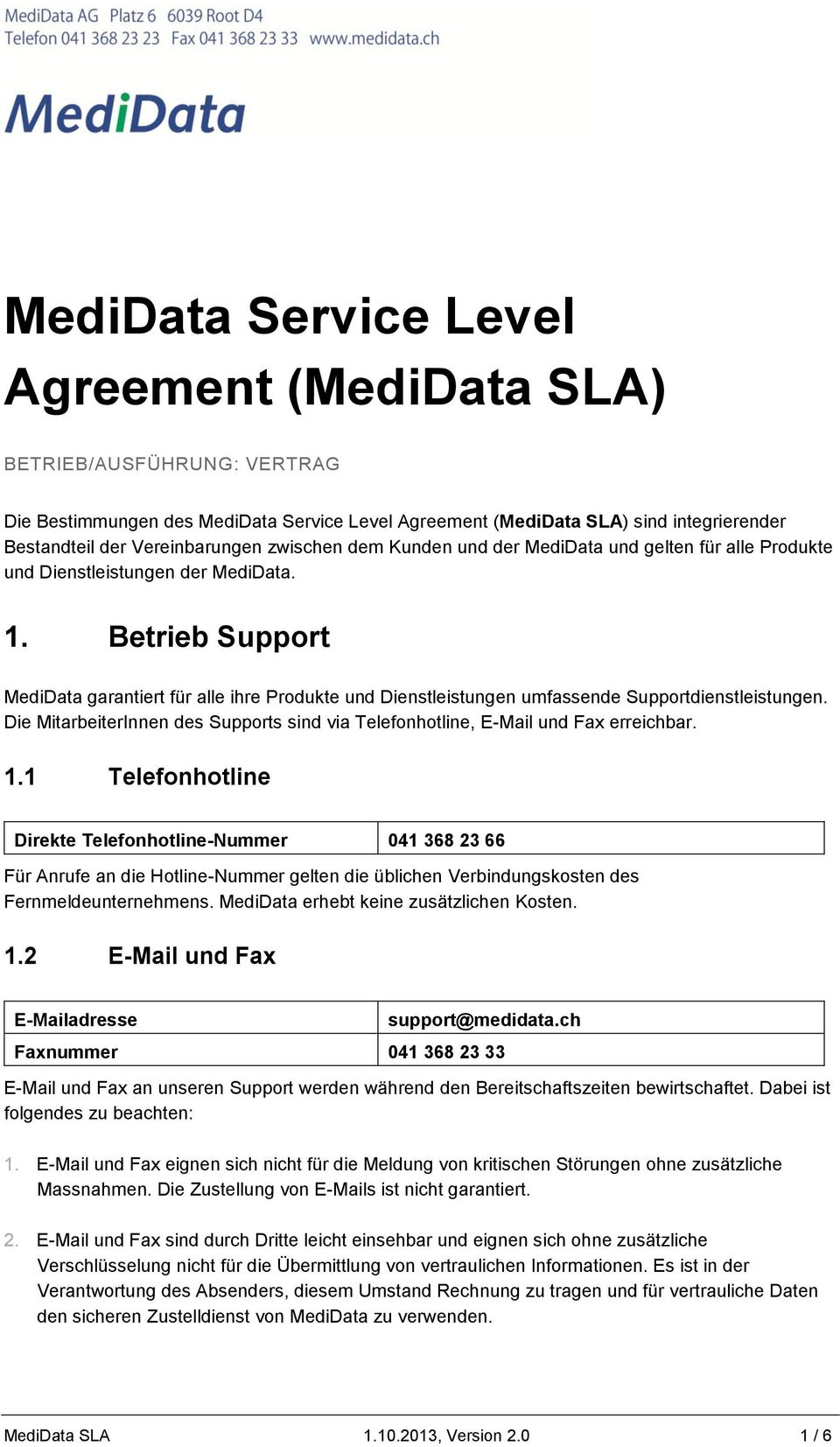 Betrieb Support MediData garantiert für alle ihre Produkte und Dienstleistungen umfassende Supportdienstleistungen.