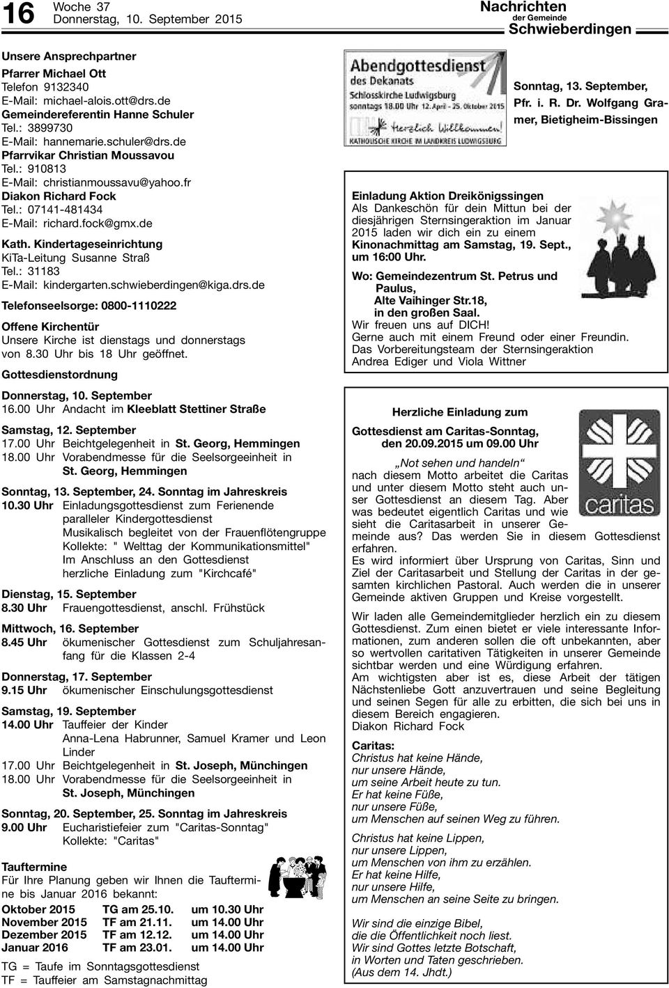 Kindertageseinrichtung KiTa-Leitung Susanne Straß Tel.: 31183 E-Mail: kindergarten.schwieberdingen@kiga.drs.