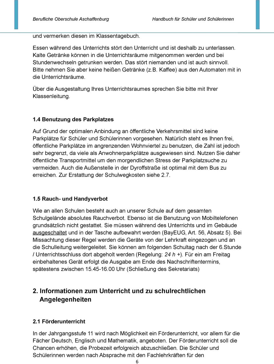 Über die Ausgestaltung Ihres Unterrichtsraumes sprechen Sie bitte mit Ihrer Klassenleitung. 1.