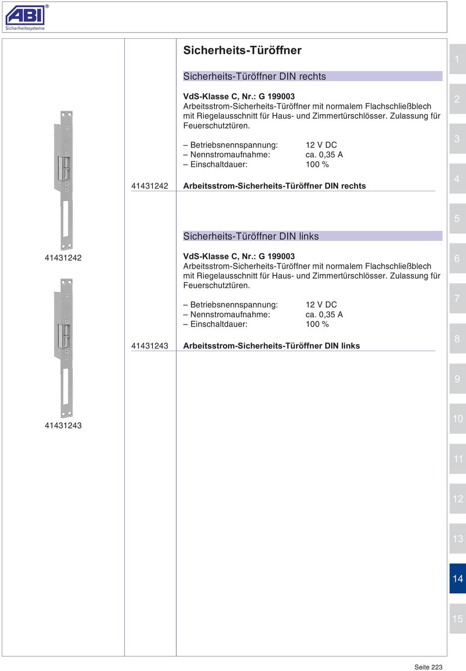 Betriebsnennspannung: 12 V DC Nennstromaufnahme: ca.