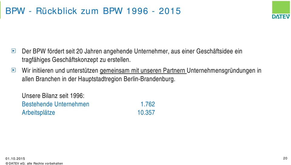 Wir initiieren und unterstützen gemeinsam mit unseren Partnern Unternehmensgründungen in allen Branchen in