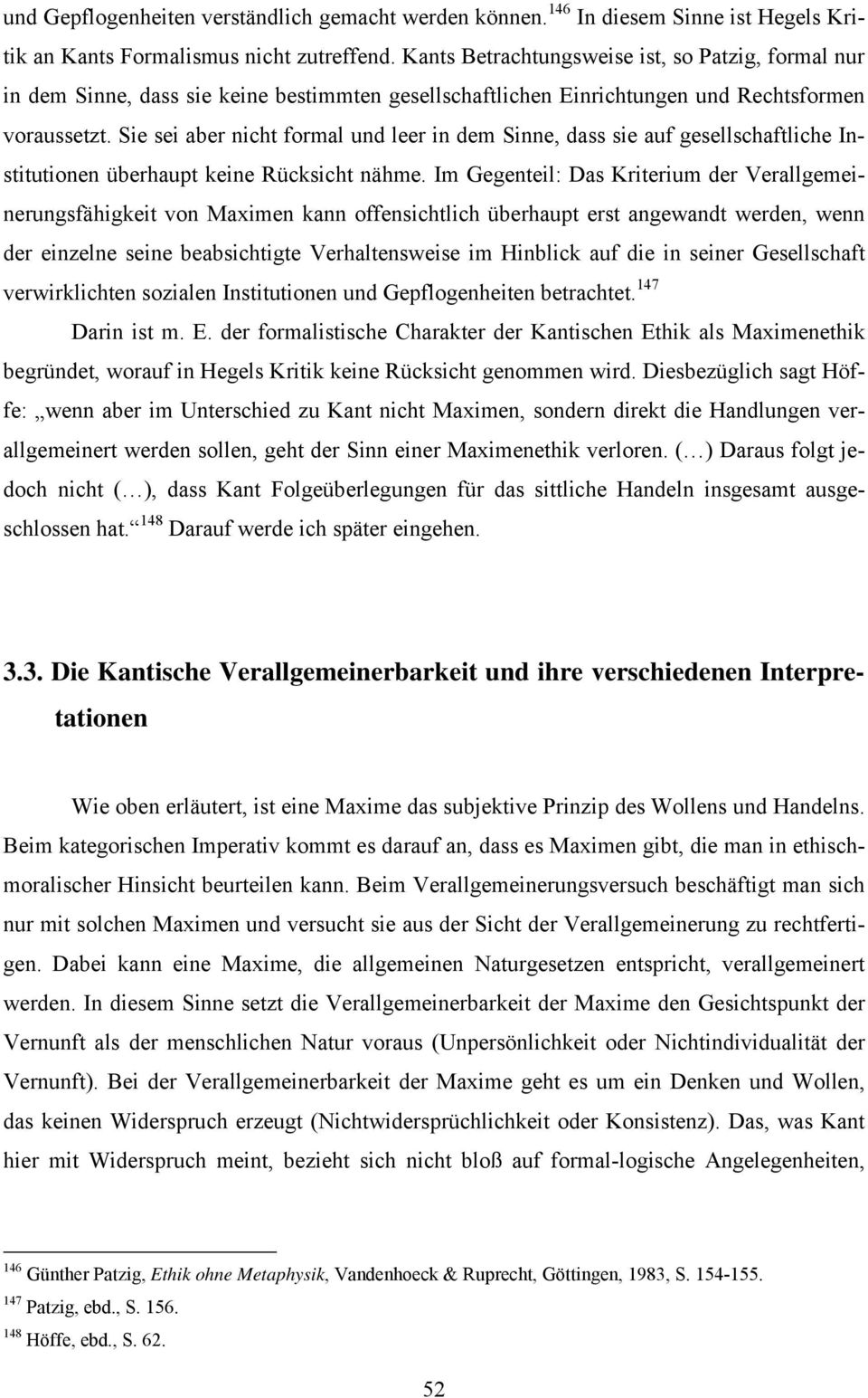 Sie sei aber nicht formal und leer in dem Sinne, dass sie auf gesellschaftliche Institutionen überhaupt keine Rücksicht nähme.