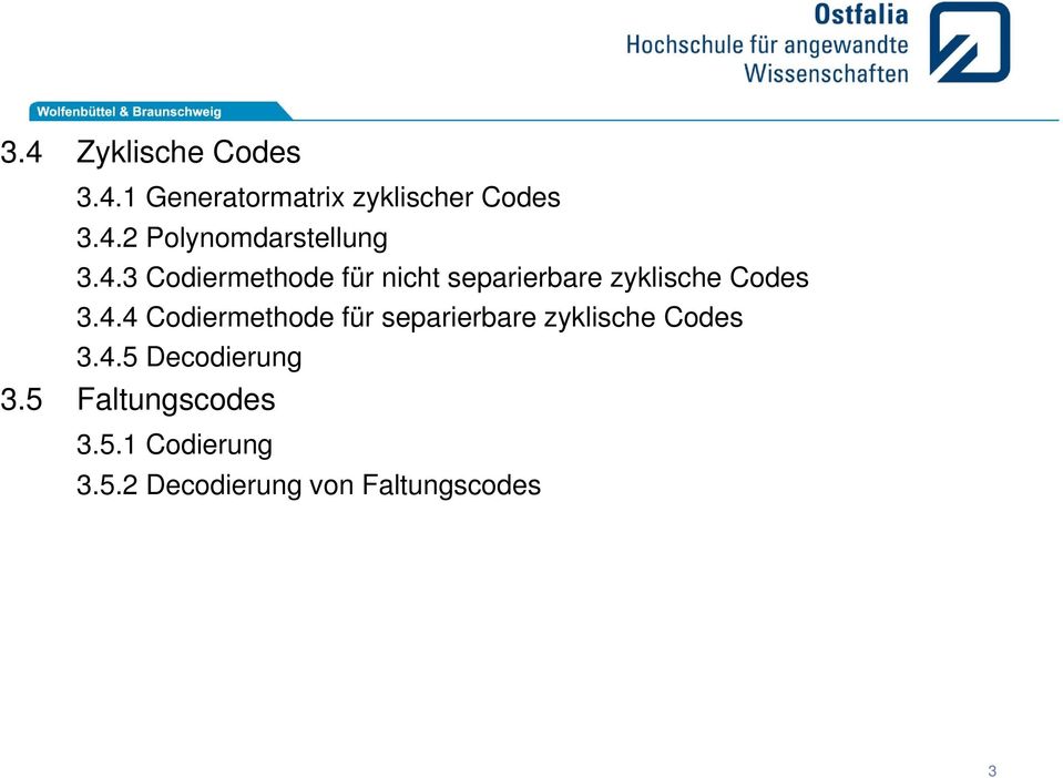 4.5 Decodierung 3.5 Faltungscodes 3.5.1 Codierung 3.5.2 Decodierung von Faltungscodes 3