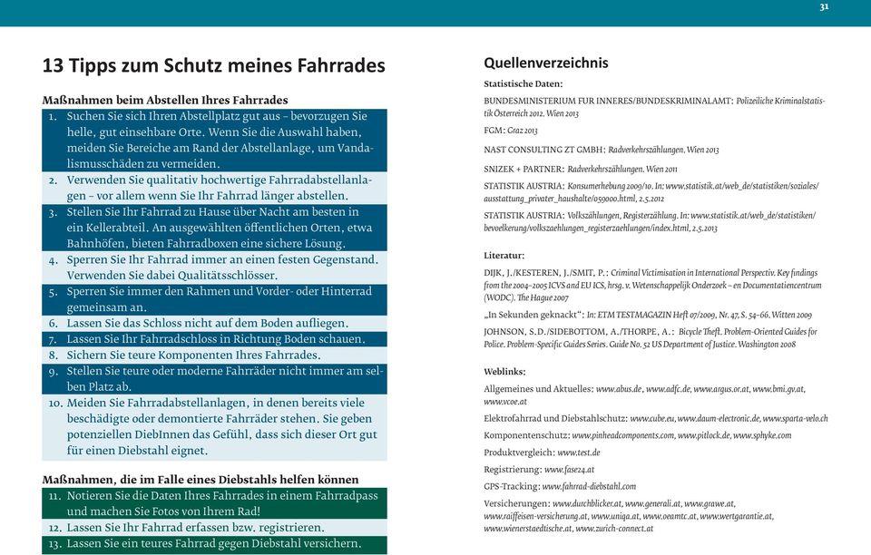 Wenn Sie die Auswahl haben, FGM: Graz 2013 meiden Sie Bereiche am Rand der Abstellanlage, um Vandalismusschäden zu vermeiden. nast consulting ZT GmbH: Radverkehrszählungen.