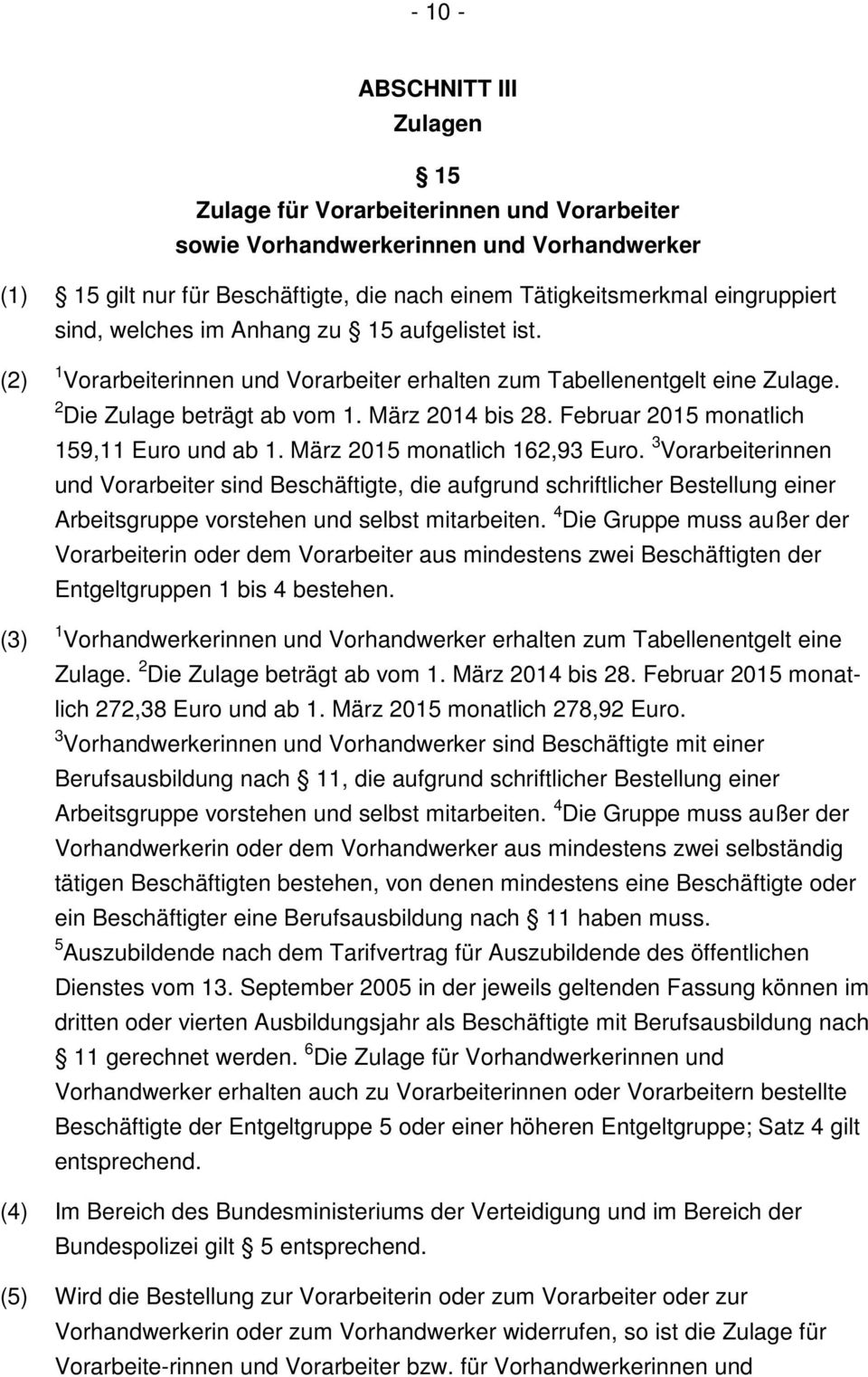 Februar 2015 monatlich 159,11 Euro und ab 1. März 2015 monatlich 162,93 Euro.