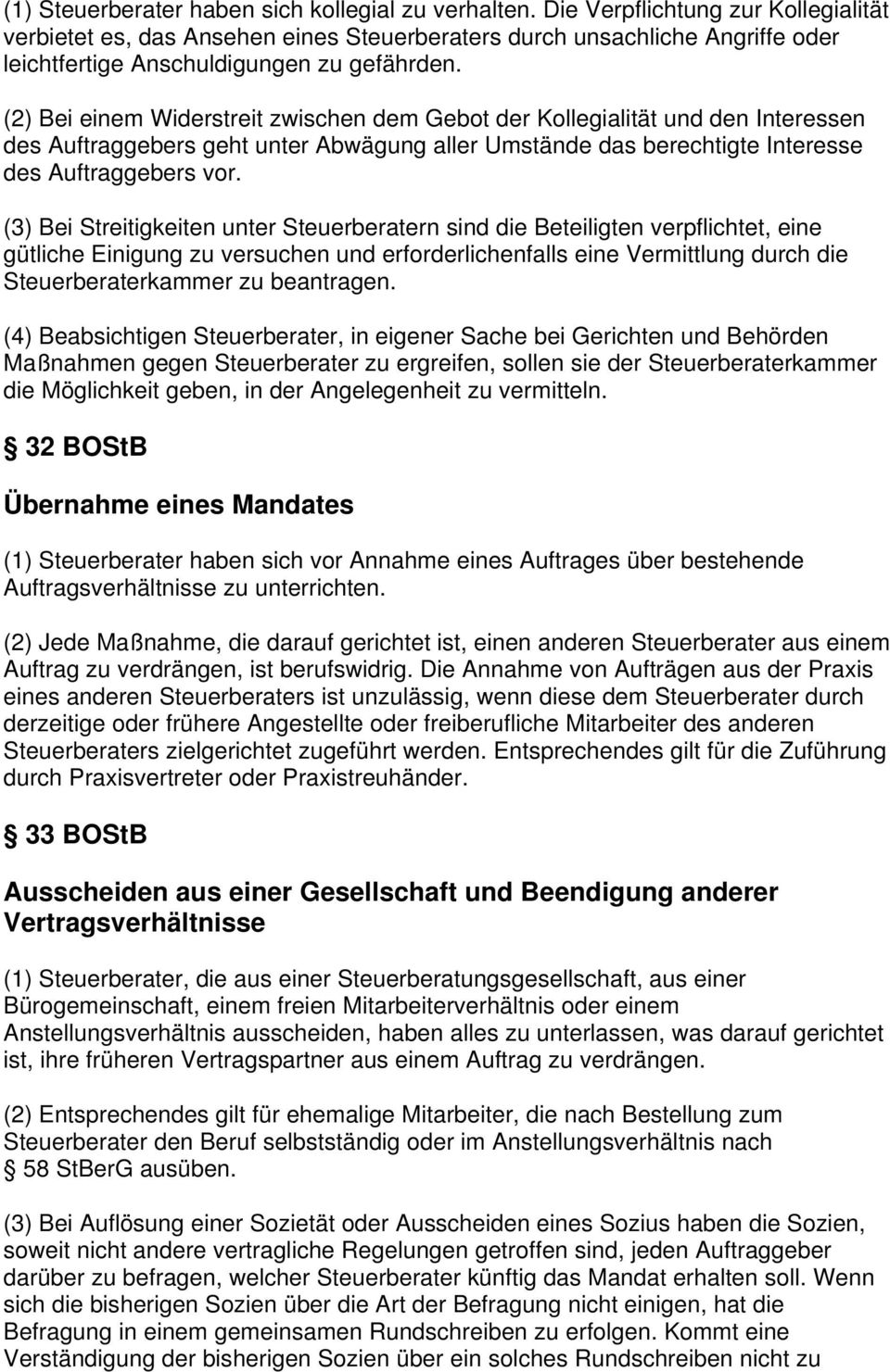 (2) Bei einem Widerstreit zwischen dem Gebot der Kollegialität und den Interessen des Auftraggebers geht unter Abwägung aller Umstände das berechtigte Interesse des Auftraggebers vor.