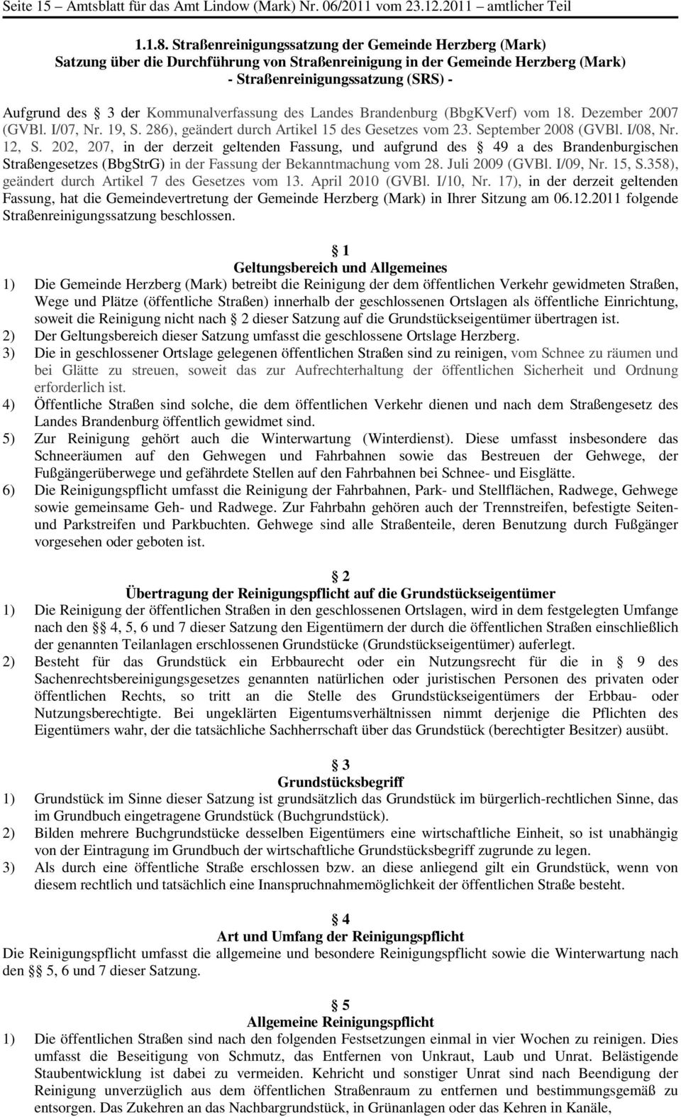 Kommunalverfassung des Landes Brandenburg (BbgKVerf) vom 18. Dezember 2007 (GVBl. I/07, Nr. 19, S. 286), geändert durch Artikel 15 des Gesetzes vom 23. September 2008 (GVBl. I/08, Nr. 12, S.