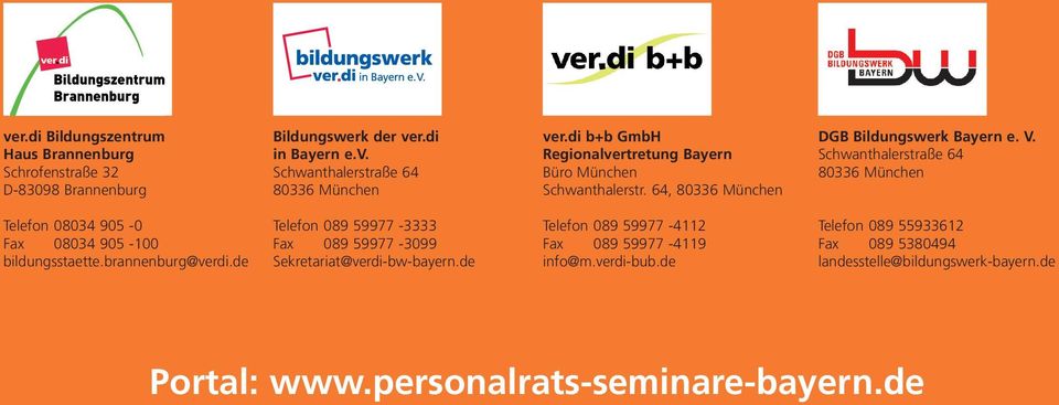 Schwanthalerstraße 64 80336 München Telefon 08034 905-0 Fax 08034 905-100 bildungsstaette.brannenburg@verdi.