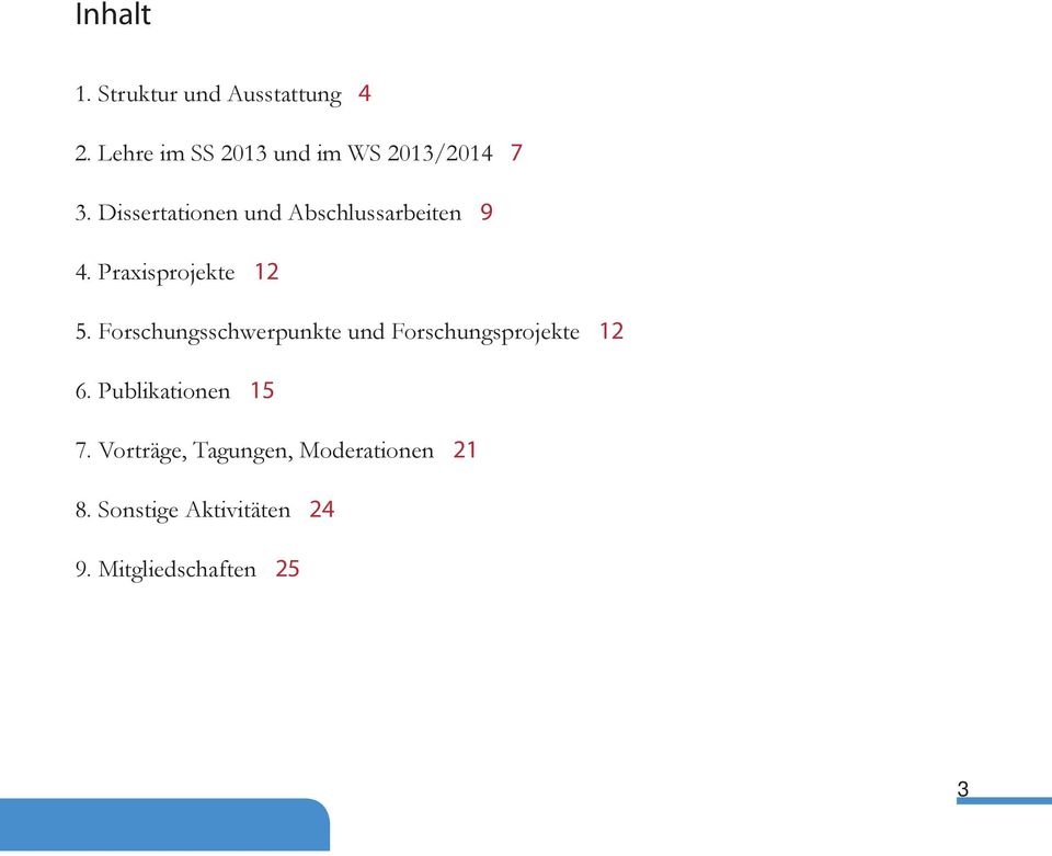 Dissertationen und Abschlussarbeiten 9 4. Praxisprojekte 12 5.