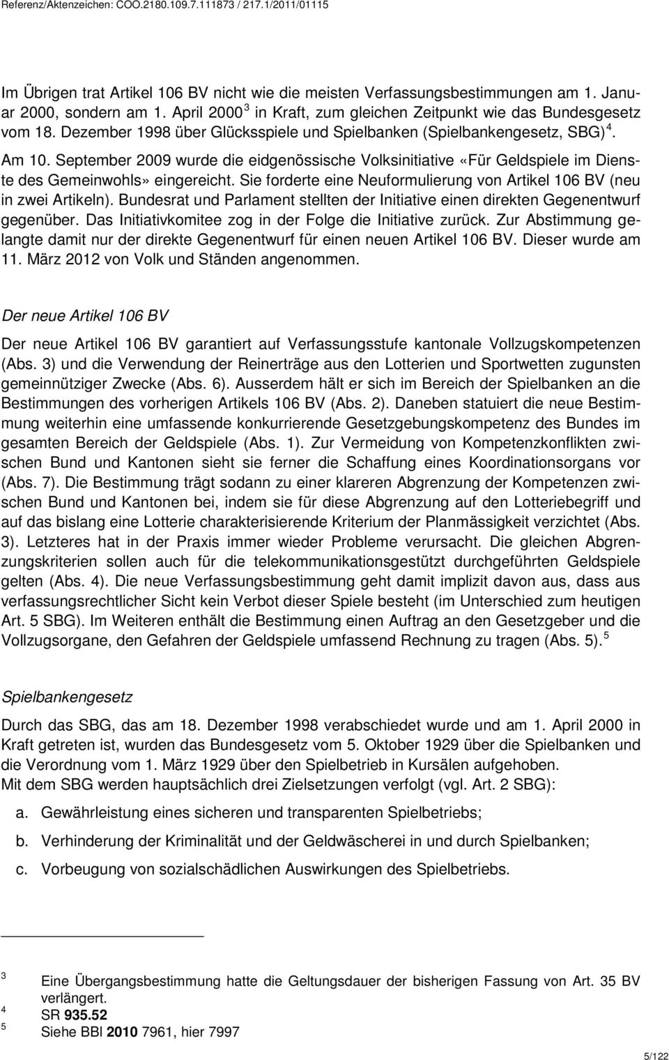 Sie forderte eine Neuformulierung von Artikel 106 BV (neu in zwei Artikeln). Bundesrat und Parlament stellten der Initiative einen direkten Gegenentwurf gegenüber.