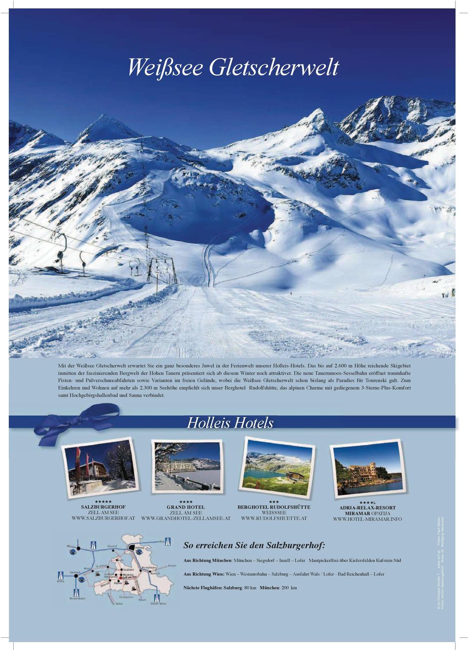 Die neue Tauernmoos-Sesselbahn eröffnet traumhafte Pisten- und Pulverschneeabfahrten sowie Varianten im freien Gelände, wobei die Weißsee Gletscherwelt schon bislang als Paradies für Tourenski galt.