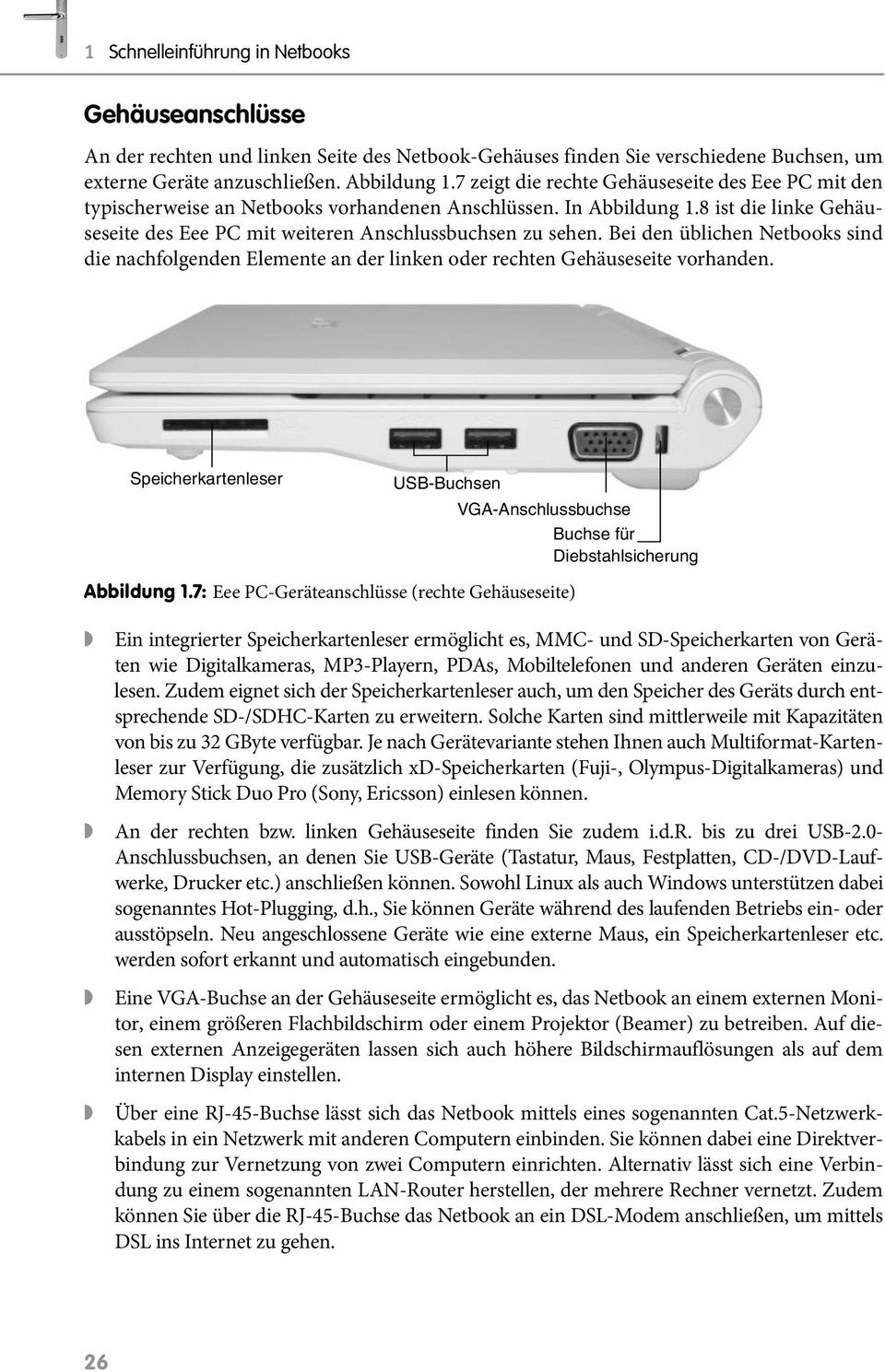 Bei den üblichen Netbooks sind die nachfolgenden Elemente an der linken oder rechten Gehäuseseite vorhanden.