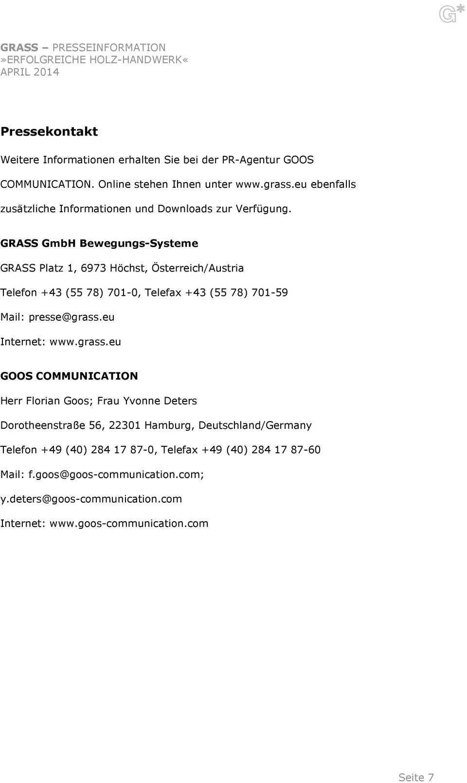 GRASS GmbH Bewegungs-Systeme GRASS Platz 1, 6973 Höchst, Österreich/Austria Telefon +43 (55 78) 701-0, Telefax +43 (55 78) 701-59 Mail: presse@grass.