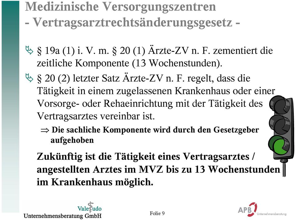 regelt, dass die Tätigkeit in einem zugelassenen Krankenhaus oder einer Vorsorge- oder Rehaeinrichtung mit der Tätigkeit des