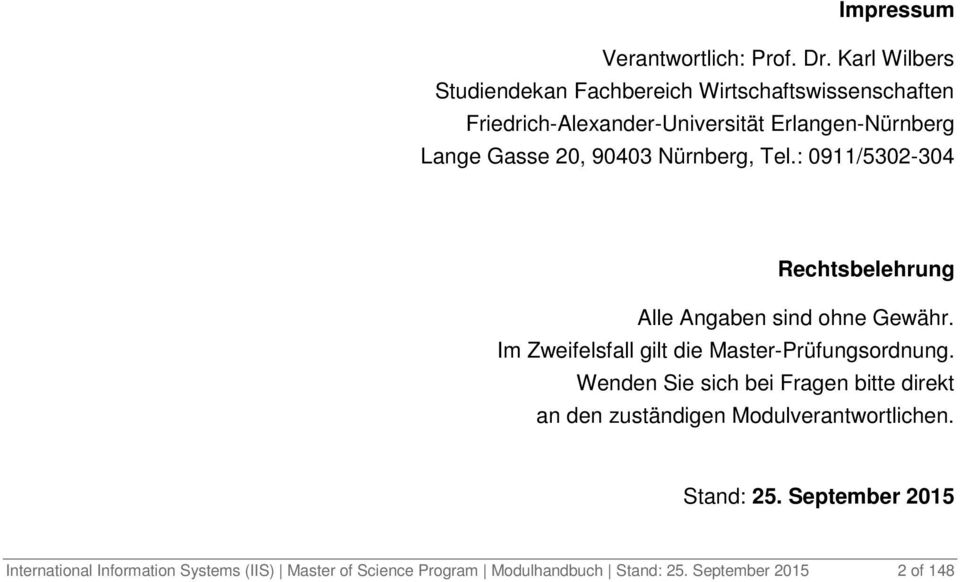 Nürnberg, Tel.: 0911/5302-304 modulhandbuch@wiso.uni-erlangen.de Rechtsbelehrung Alle Angaben sind ohne Gewähr.