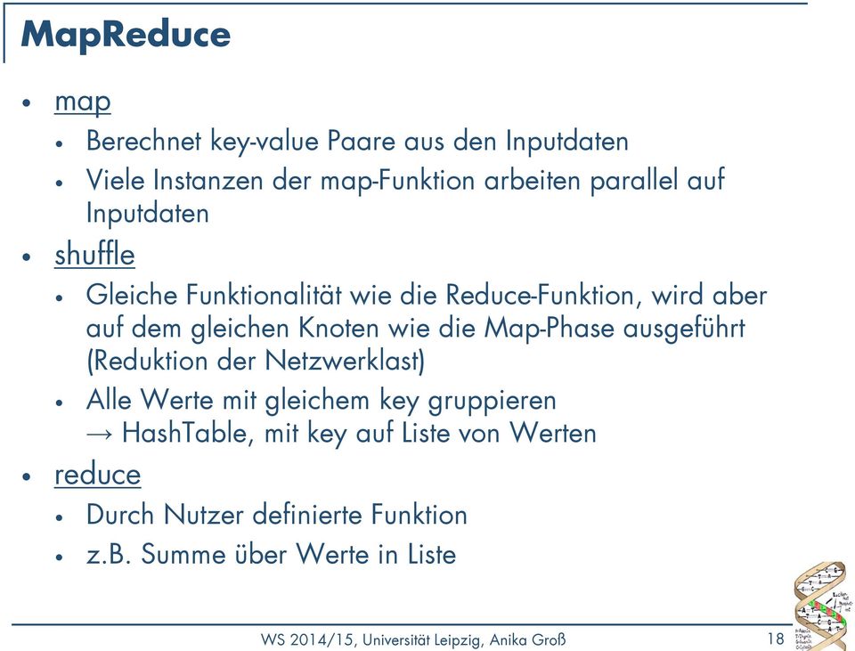 Map-Phase ausgeführt (Reduktion der Netzwerklast) Alle Werte mit gleichem key gruppieren HashTable, mit key auf Liste