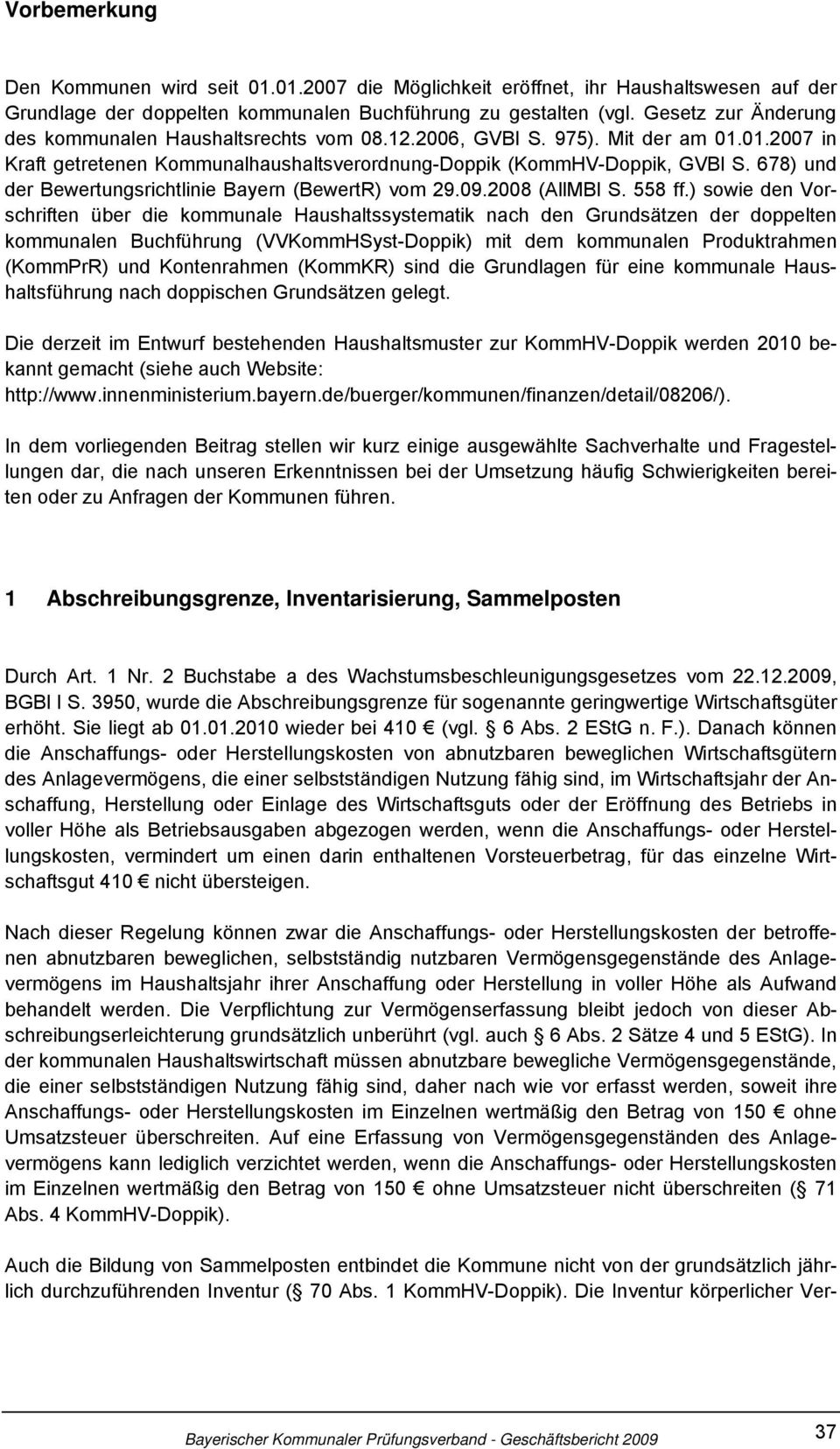 678) und der Bewertungsrichtlinie Bayern (BewertR) vom 29.09.2008 (AllMBl S. 558 ff.