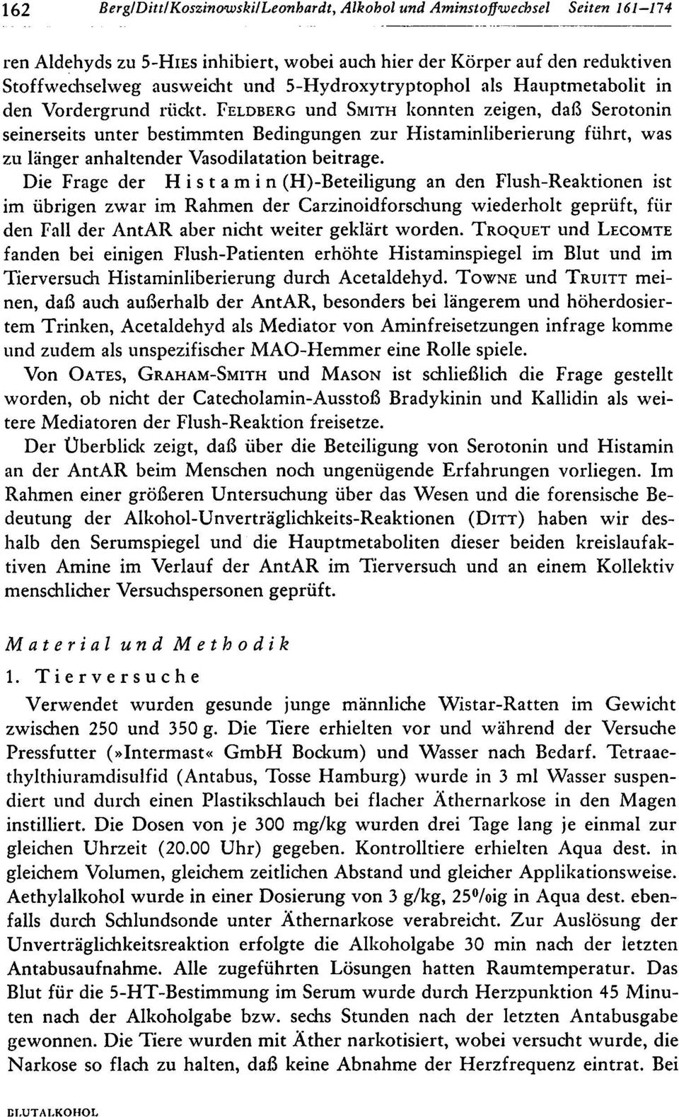 FELDBERG und SMITH konnten zeigen, daß Serotonin seinerseits unter bestimmten Bedingungen zur Histaminliberierung führt, was zu länger anhaltender Vasodilatation beitrage.