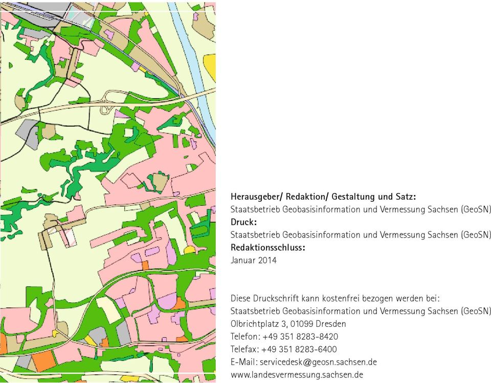 kostenfrei bezogen werden bei: Staatsbetrieb Geobasisinformation und Vermessung Sachsen (GeoSN) Olbrichtplatz 3, 01099