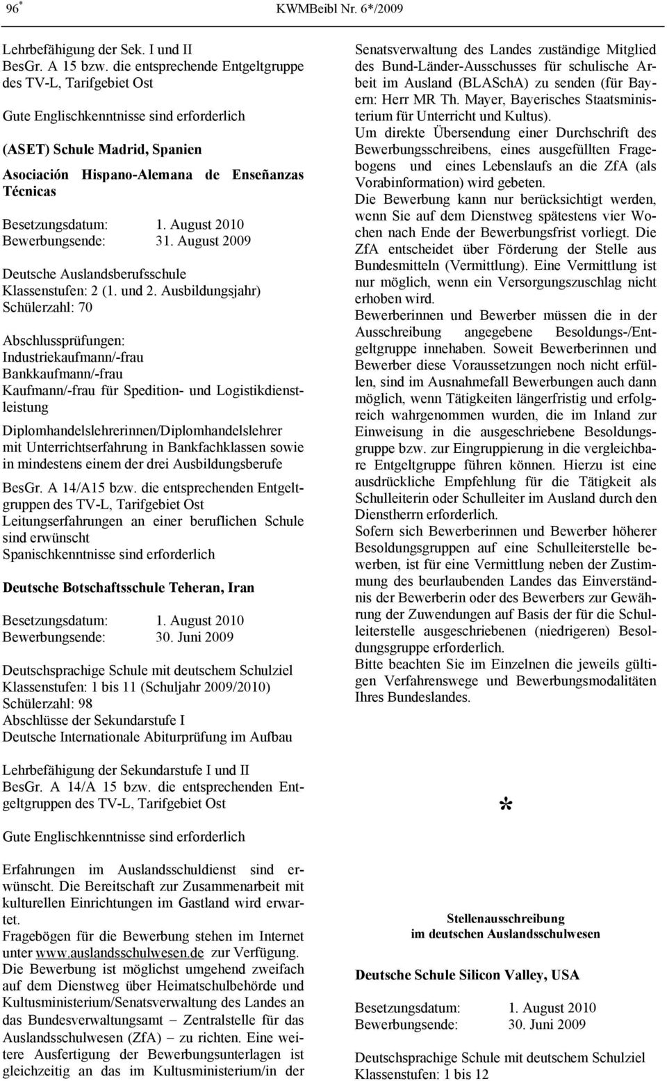August 2010 Bewerbungsende: 31. August 2009 Deutsche Auslandsberufsschule Klassenstufen: 2 (1. und 2.