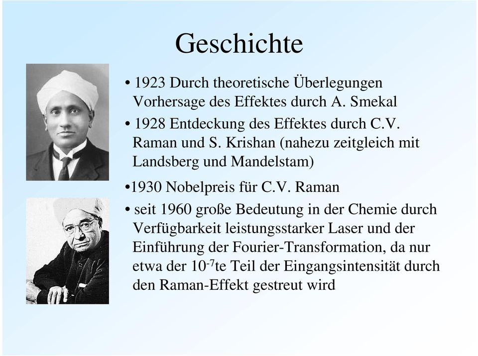 Krishan (nahezu zeitgleich mit Landsberg und Mandelstam) 1930 Nobelpreis für C.V.