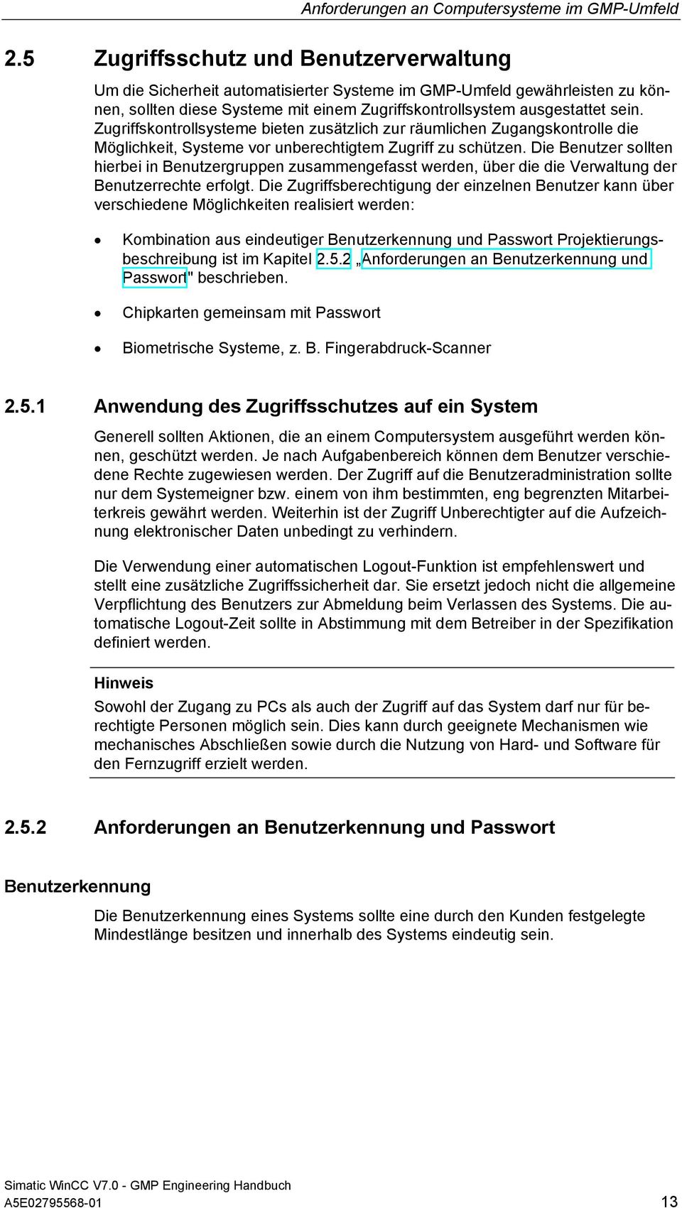 Zugriffskontrollsysteme bieten zusätzlich zur räumlichen Zugangskontrolle die Möglichkeit, Systeme vor unberechtigtem Zugriff zu schützen.