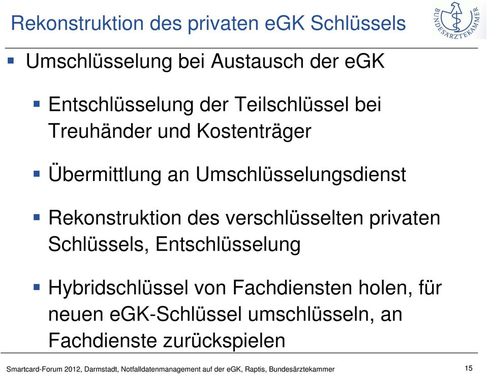 Schlüssels, Entschlüsselung Hybridschlüssel von Fachdiensten holen, für neuen egk-schlüssel umschlüsseln, an