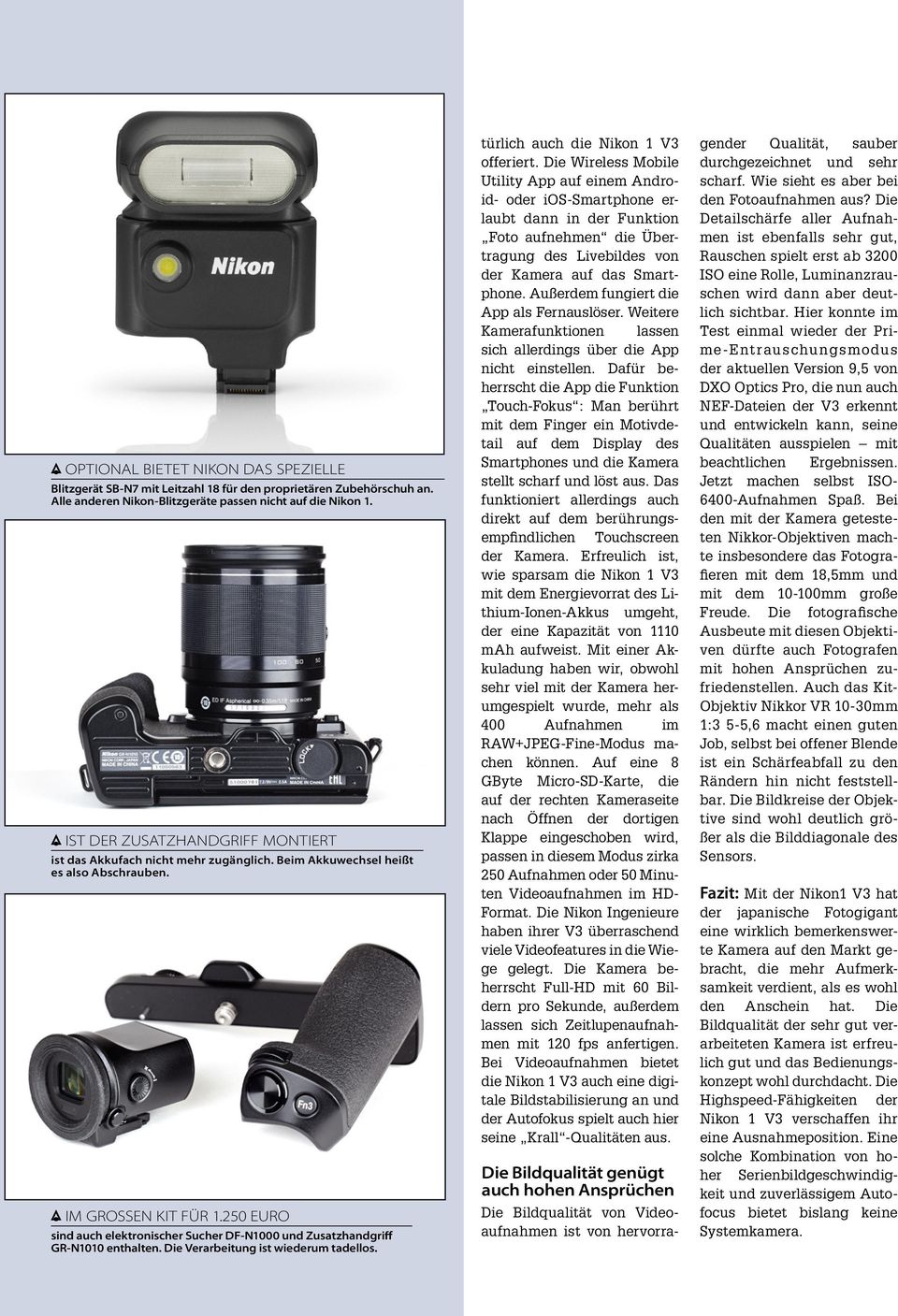 250 EURO sind auch elektronischer Sucher DF-N1000 und Zusatzhandgriff GR-N1010 enthalten. Die Verarbeitung ist wiederum tadellos. türlich auch die Nikon 1 V3 offeriert.