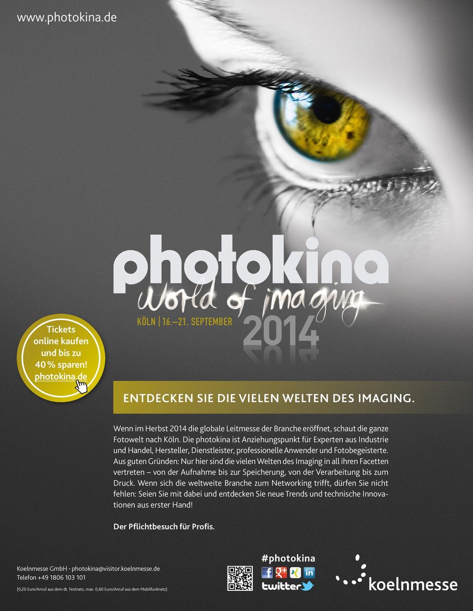 Die photokina ist Anziehungspunkt für Experten aus Industrie und Handel, Hersteller, Dienstleister, professionelle Anwender und Fotobe geisterte.