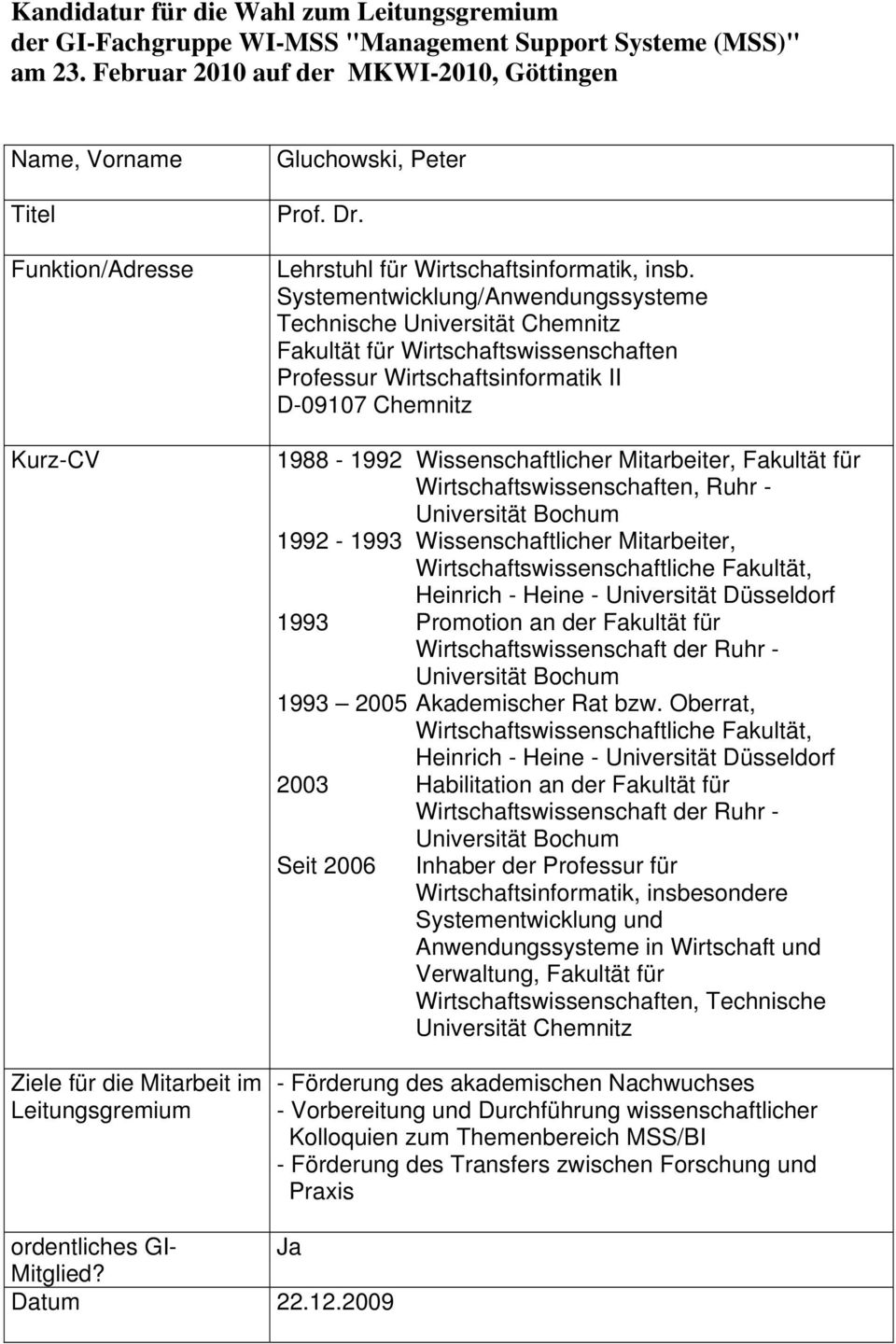Mitarbeiter, Fakultät für Wirtschaftswissenschaften, Ruhr - 1992-1993 Wissenschaftlicher Mitarbeiter, Wirtschaftswissenschaftliche Fakultät, Heinrich - Heine - Universität Düsseldorf 1993 Promotion